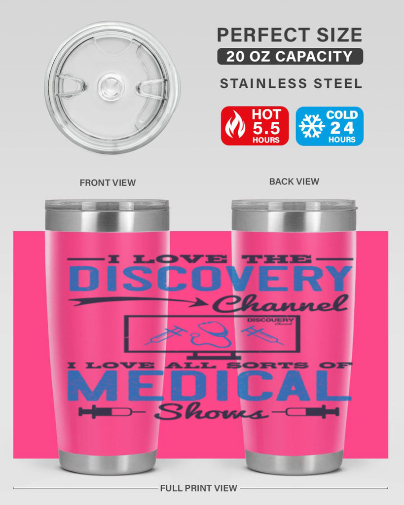 I love the Discovery Channel I love all sorts of medical shows Style 44#- medical- tumbler