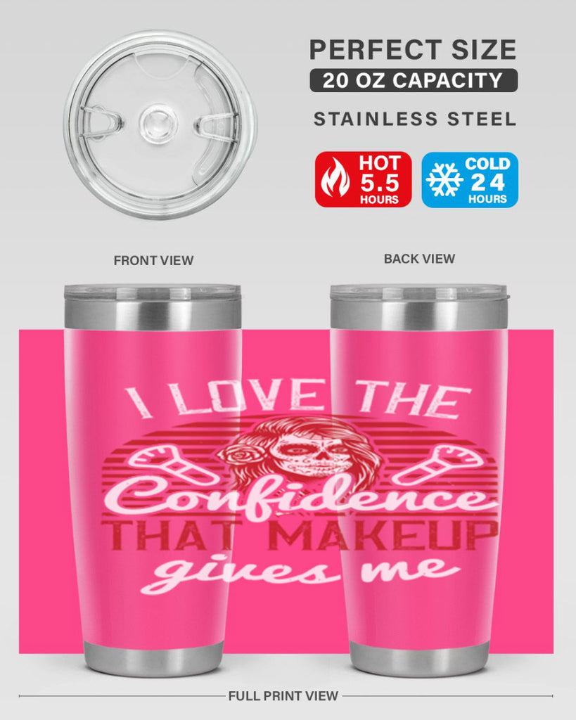 I love the confidence that makeup gives me Style 208#- make up- Tumbler