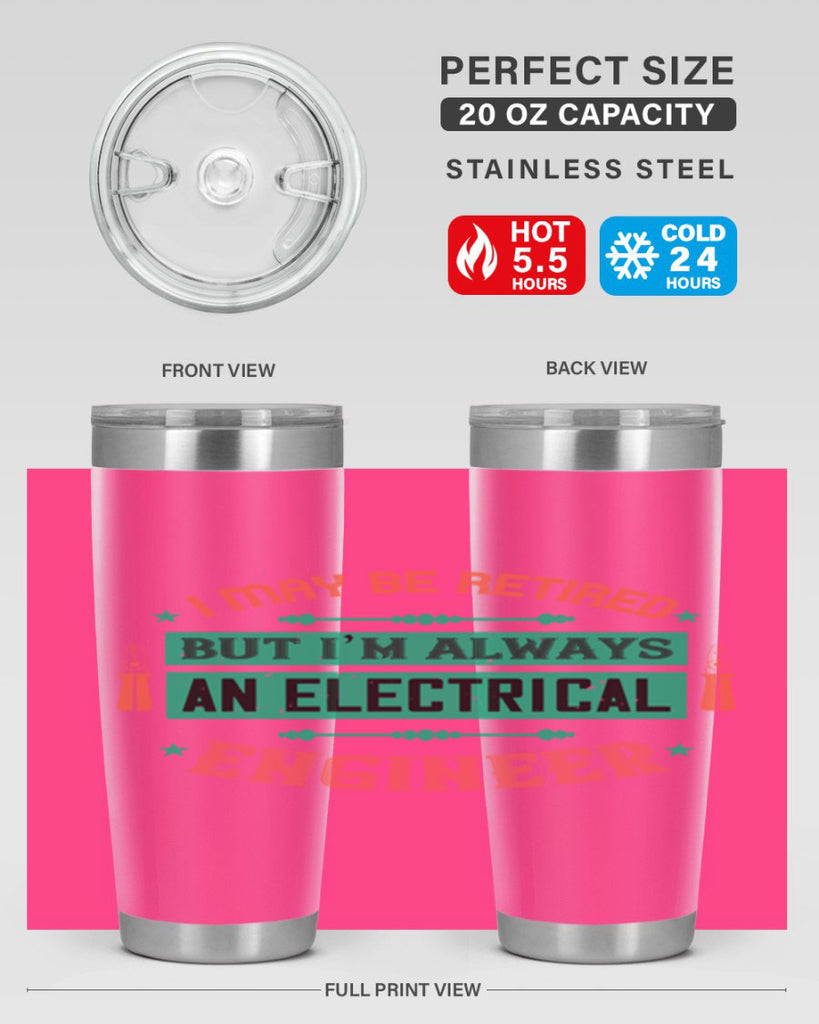 I may be retired but im always an electrical engineer Style 36#- electrician- tumbler