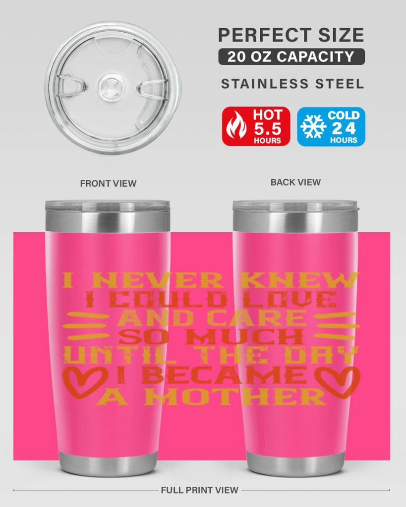 I never knew I could love and care so much until the day I became a mother Style 116#- baby- tumbler