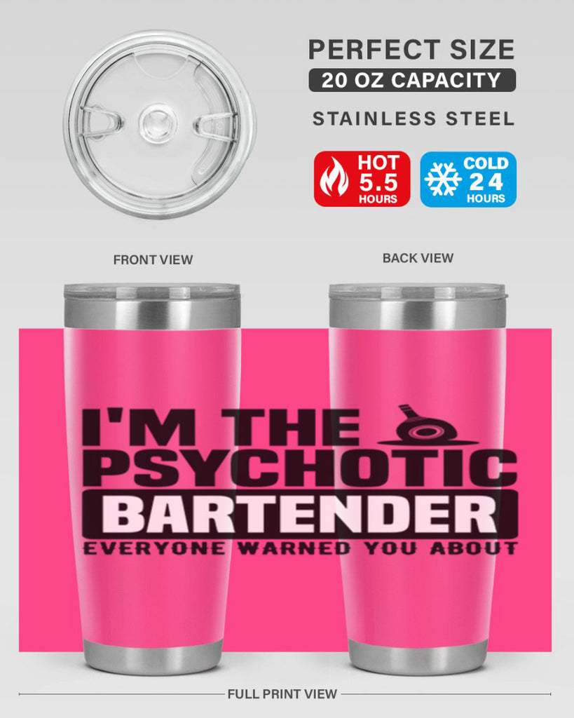 Im the psychotic Style 16#- bartender- tumbler