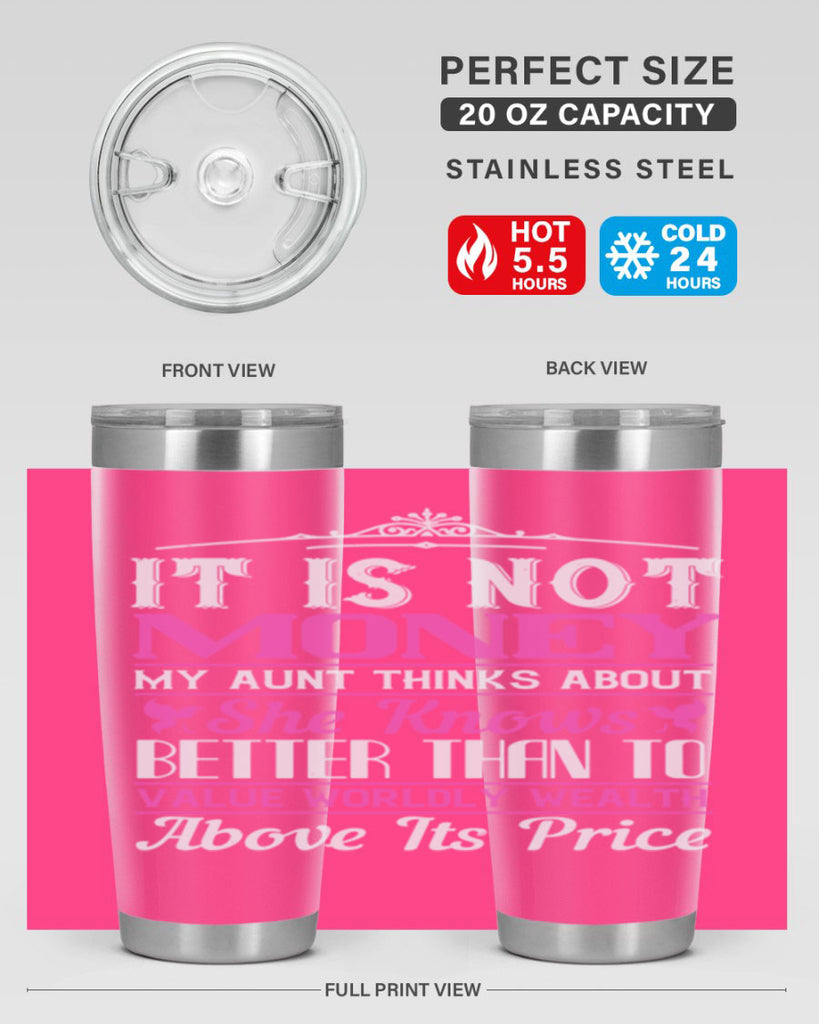 It is not money my aunt thinks about Style 43#- aunt- Tumbler