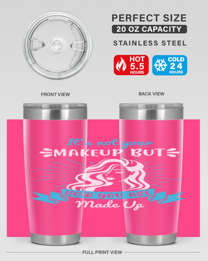 It’s not your makeup but how you are made up Style 201#- make up- Tumbler