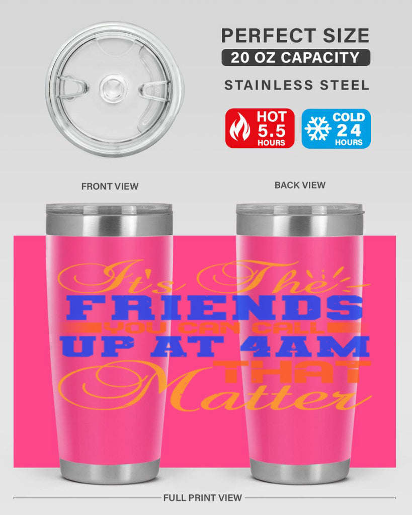 It’s the friends you can call up at am that matter Style 96#- Best Friend- Tumbler