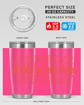 Its easy to make a buck Its a lot tougher to make a difference Style 45#- volunteer- Tumbler
