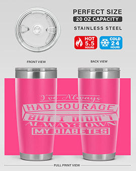 Ive always had courage But I didnt always own my diabetes Style 27#- diabetes- Tumbler