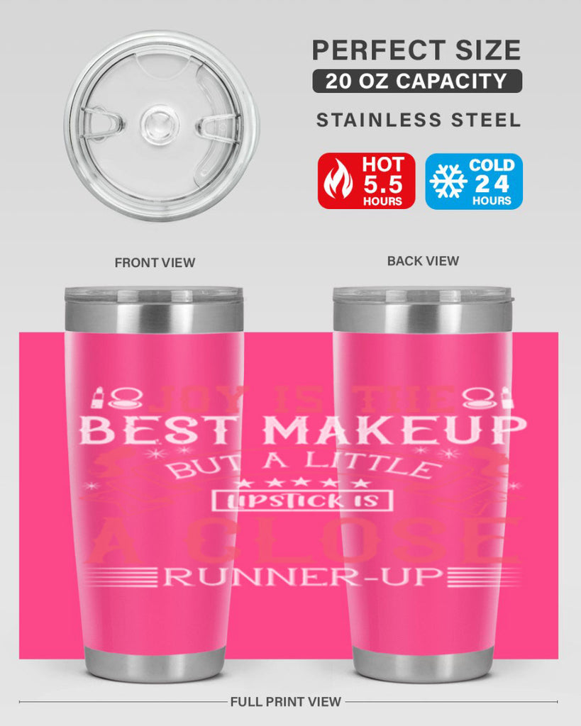 Joy is the best makeup But a little lipstick is a close runnerup Style 200#- make up- Tumbler