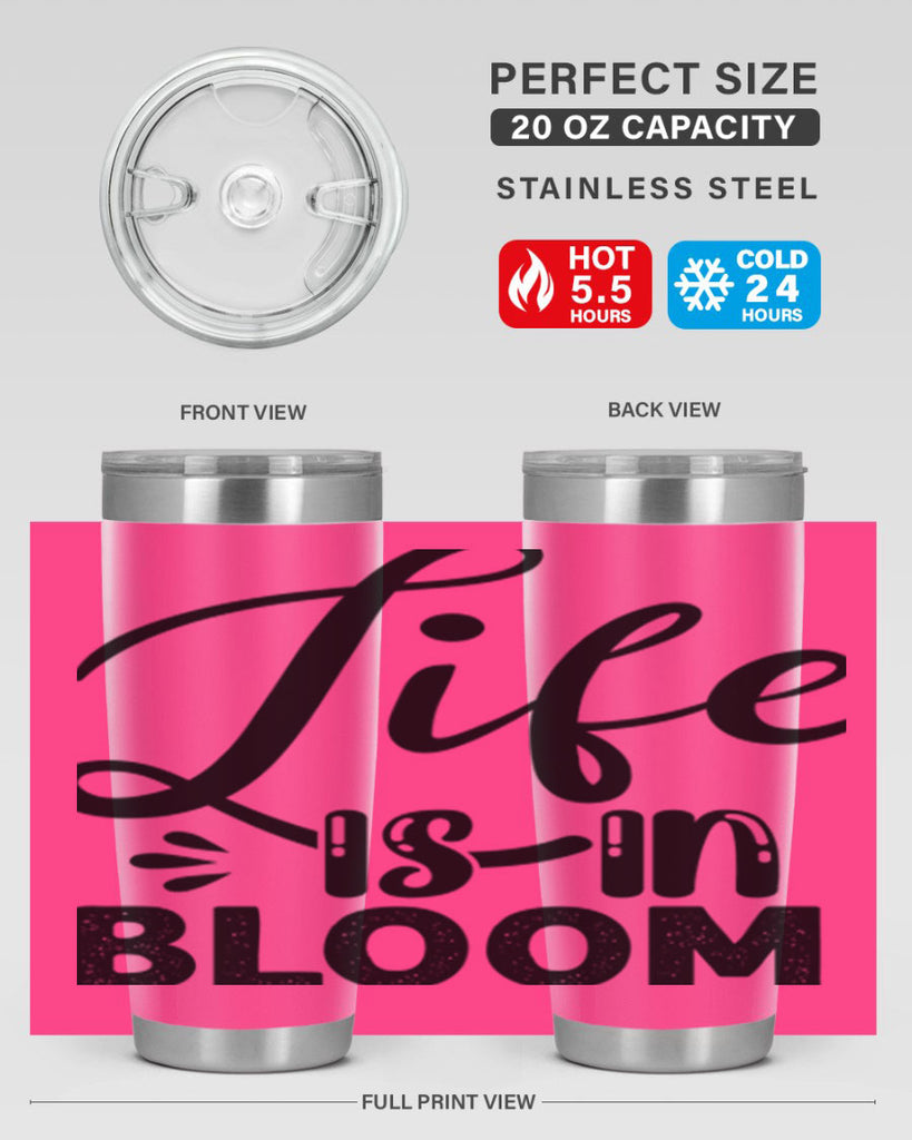 LIFE is in BLOOM  301#- spring- Tumbler