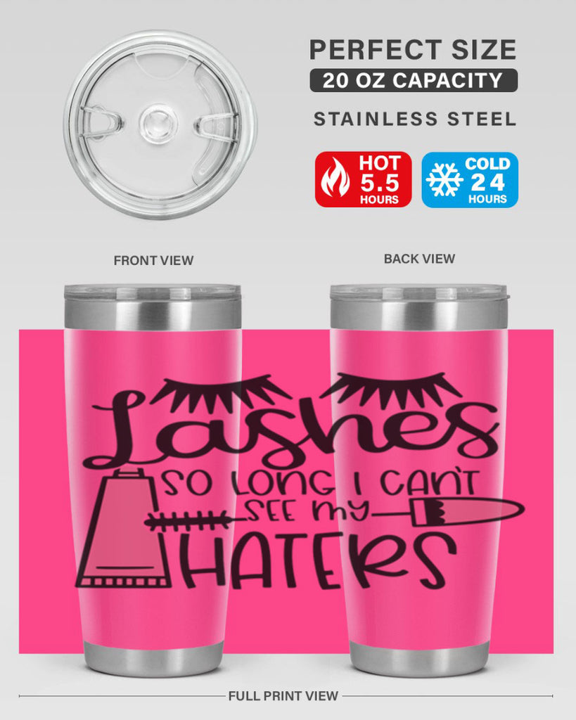Lashes So Long I Cant See My Haters Style 65#- make up- Tumbler