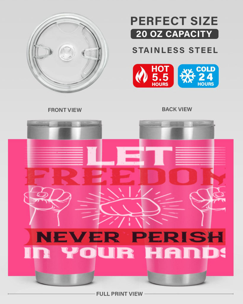 Let freedom never perish in your hands Style 124#- Fourt Of July- Tumbler