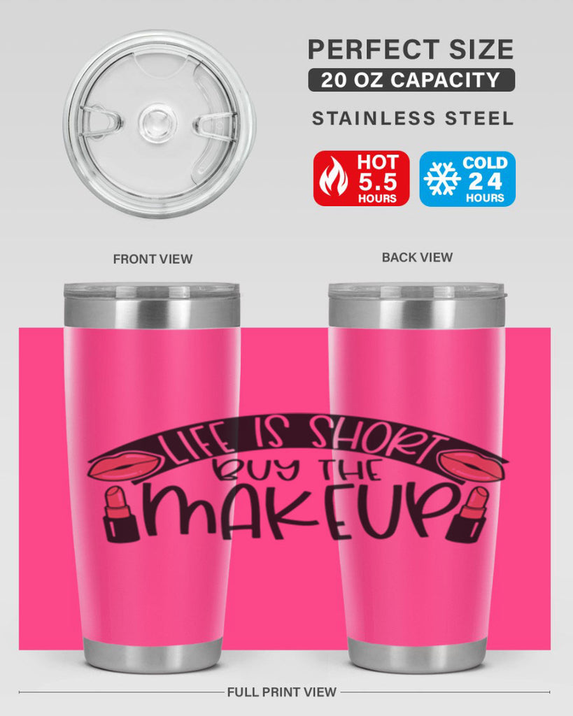 Life Is Short Buy The Makeup Style 60#- make up- Tumbler