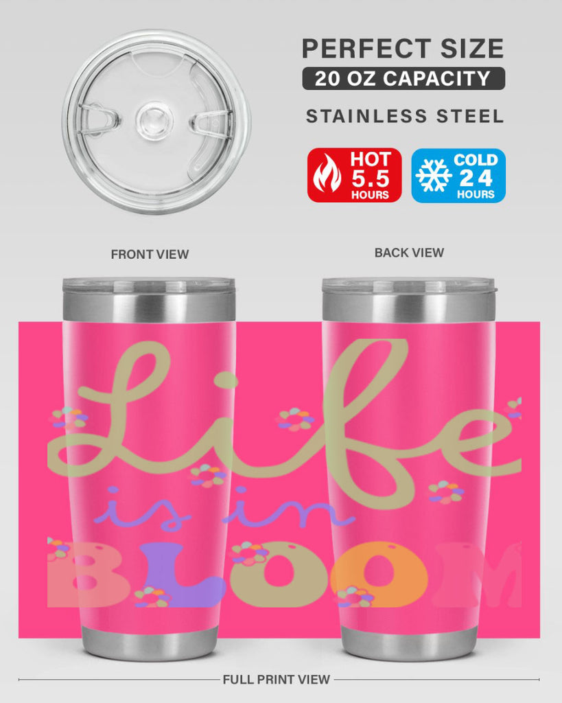 Life is in bloom 298#- spring- Tumbler