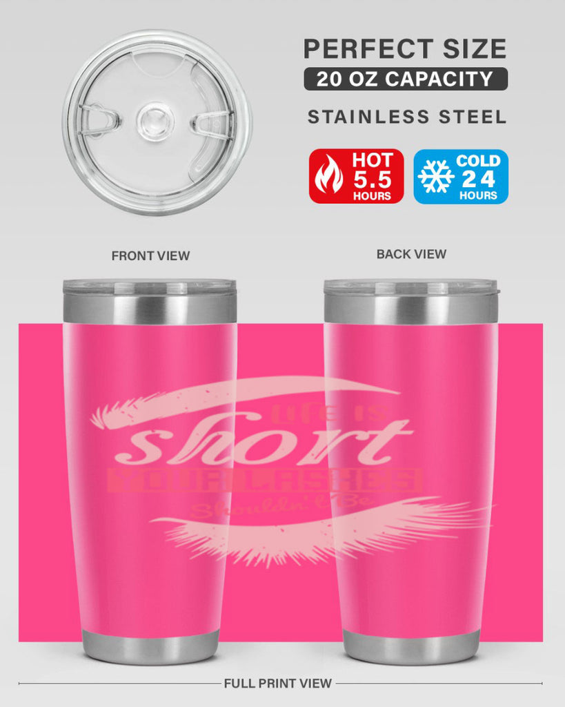 Life is short Your lashes shouldnt be Style 198#- make up- Tumbler