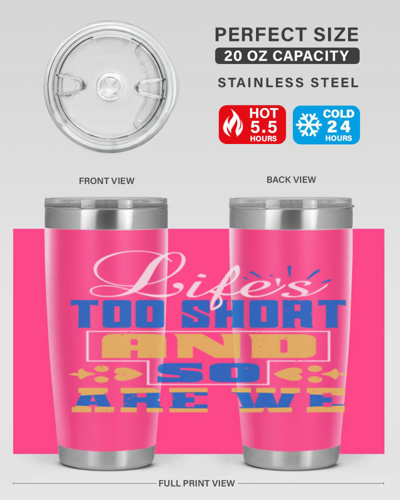 Life’s too short and so are we Style 88#- Best Friend- Tumbler