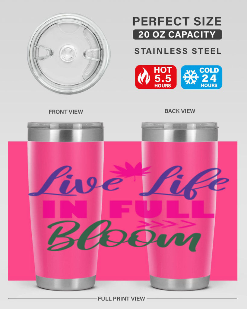 Live Life In Full Bloom 302#- spring- Tumbler
