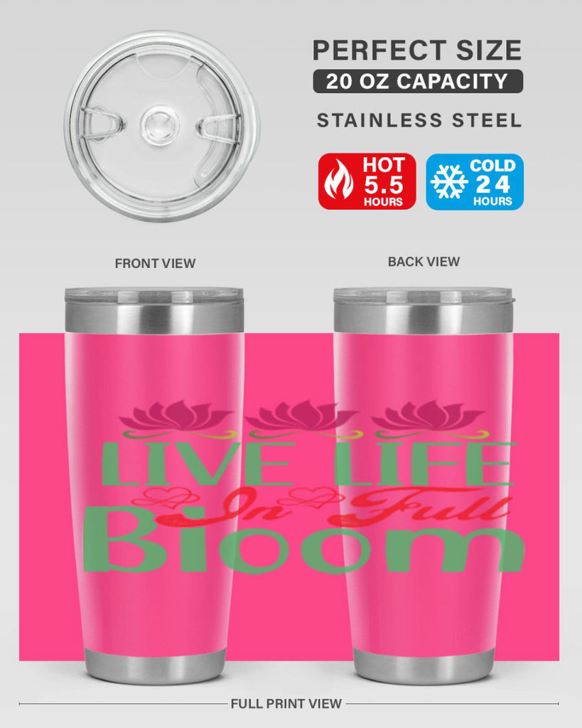 Live Life In Full Bloom 303#- spring- Tumbler