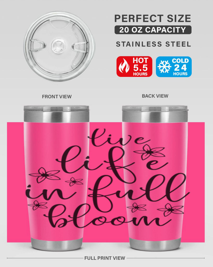Live life in full bloom 308#- spring- Tumbler