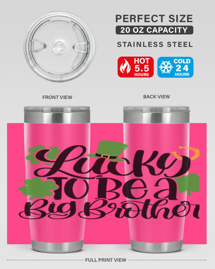Lucky To Be A Big Brother Style 52#- St Patricks Day- Tumbler