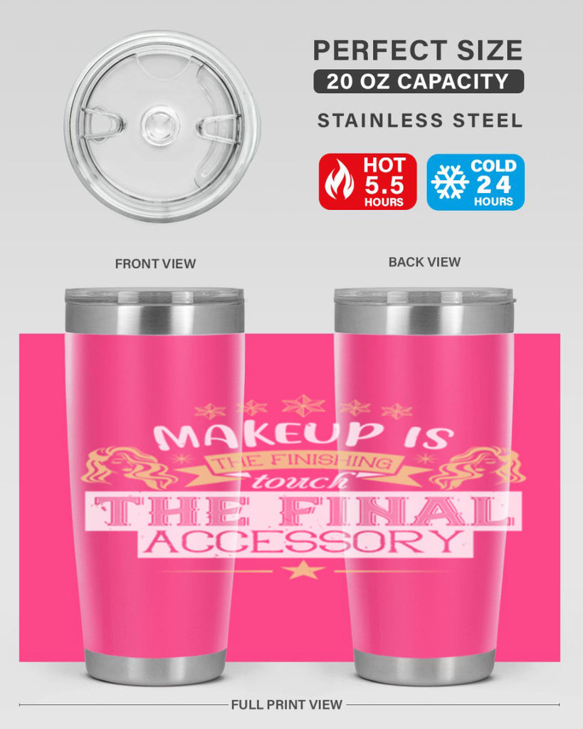 Makeup is the finishing touch the final accessory Style 191#- make up- Tumbler