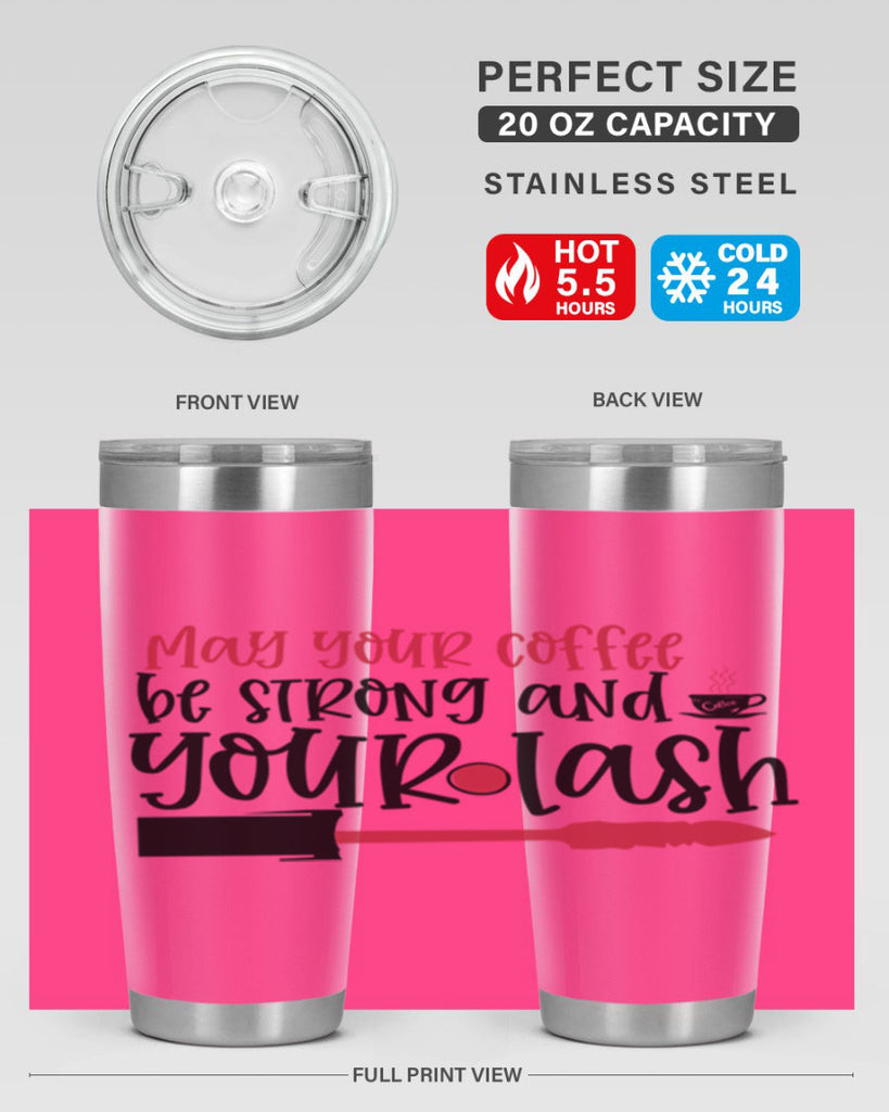 May your coffee be strong and your lash design Style 222#- make up- Tumbler