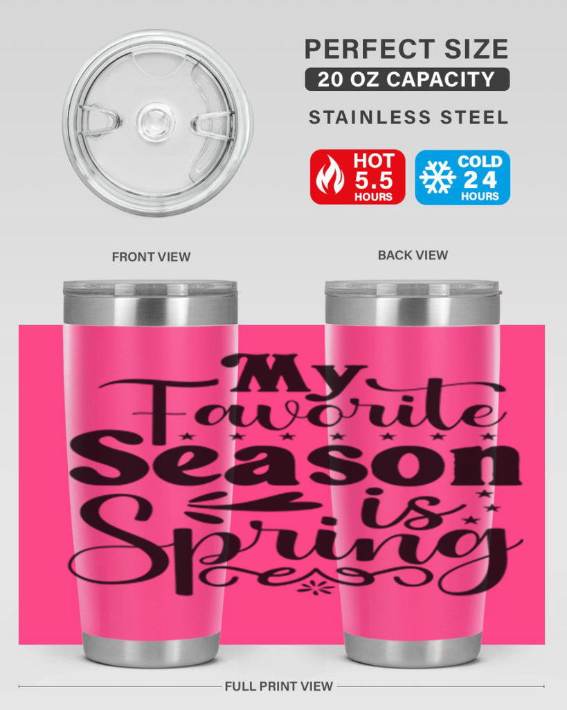 My Favorite Season Is Spring 341#- spring- Tumbler