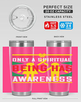 Only a spiritual being has awareness Style 34#- self awareness- Tumbler