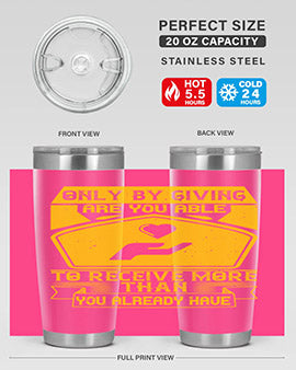 Only by giving are you able to receive more than you already have Style 38#- volunteer- Tumbler