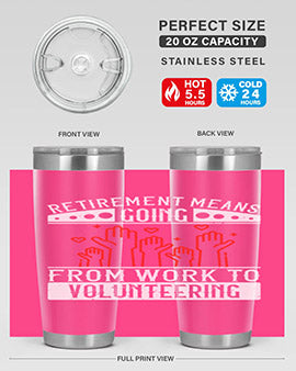 Retirement Means Going From Work To Volunteering Style 31#- volunteer- Tumbler