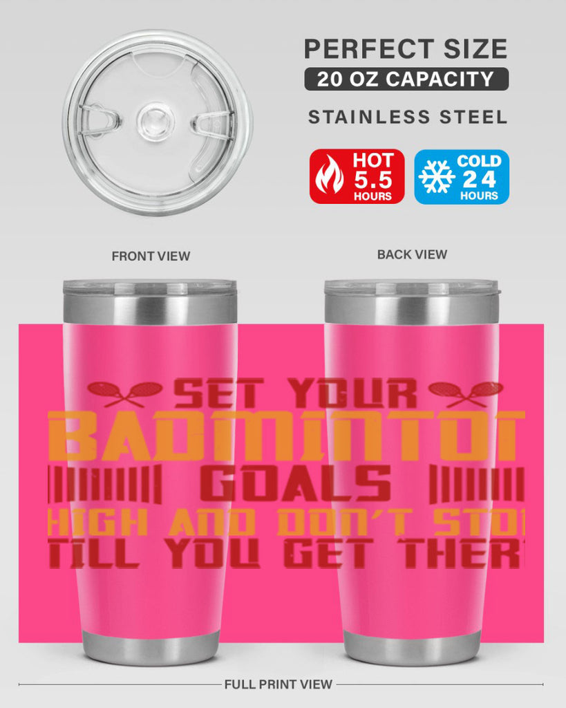 Set your badminton goals high and don’t stop till you get there 1873#- badminton- Tumbler