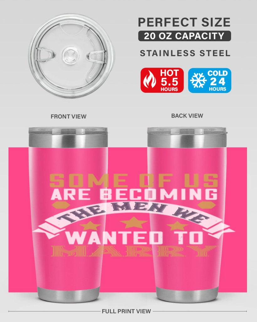 Some of us are becoming the men we Style 35#- womens day- Tumbler