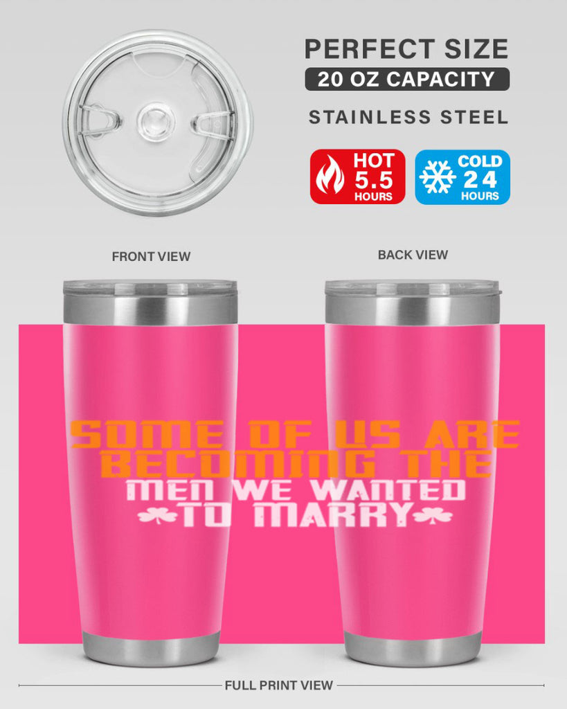 Some of us are becoming the men we wanted to marry Style 37#- womens day- Tumbler