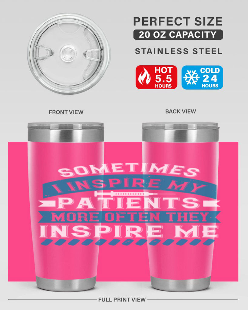 Sometimes I inspire my patients more often they inspire me Style 268#- nurse- tumbler