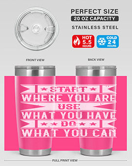Start where you are Use what you have Do what you can Style 28#- volunteer- Tumbler