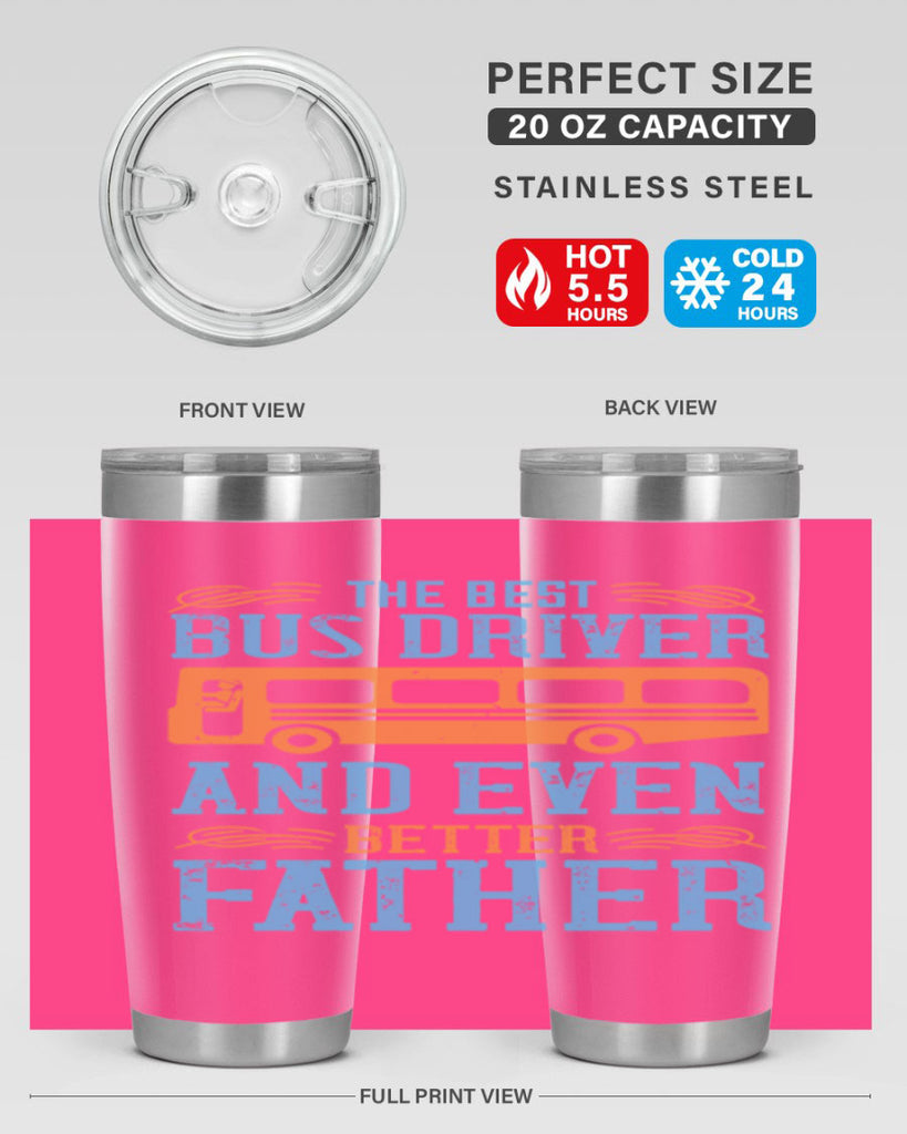THE BEST BUS DRIVER AND EVEN BETTER FATHER Style 13#- bus driver- tumbler