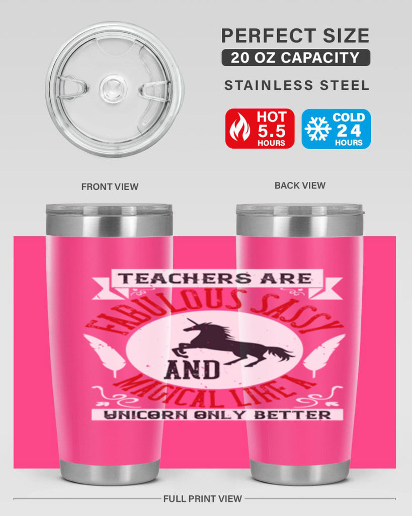Teachers Are Fabulous Sassy And Magical Like A Unicorn Only Better Style 12#- teacher- tumbler