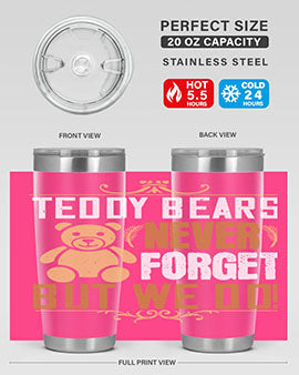 Teddy Bears never forget, but we do! 29#- Bears- Tumbler