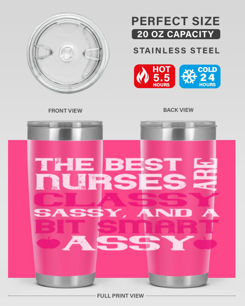 The best nurses are classysassy and a bit smart assy Style 238#- nurse- tumbler