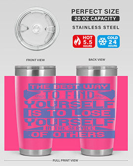 The best way to find yourself is to lose yourself in the service of others Style 25#- volunteer- Tumbler