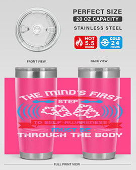 The minds first step to selfawareness must be through the body Style 19#- self awareness- Tumbler
