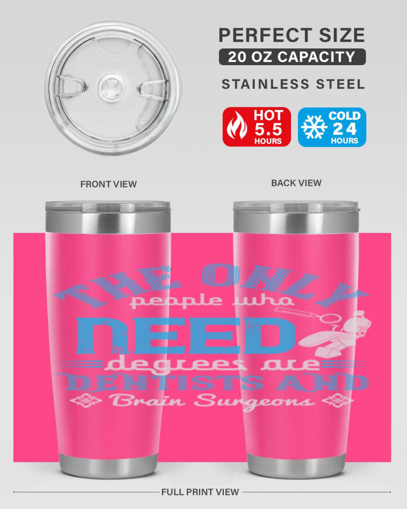 The only peple who need Style 14#- dentist- tumbler