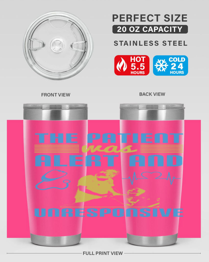 The patient was alert and unresponsive Style 16#- medical- tumbler