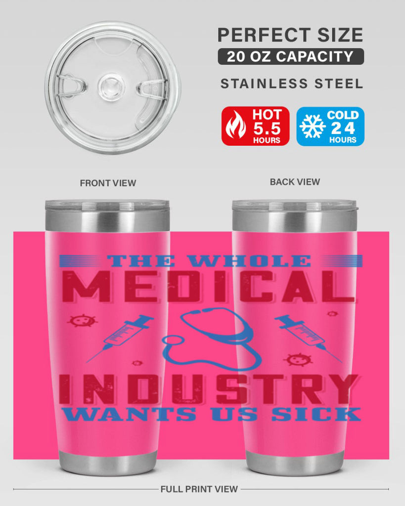 The whole medical industry wants us sick Style 14#- medical- tumbler