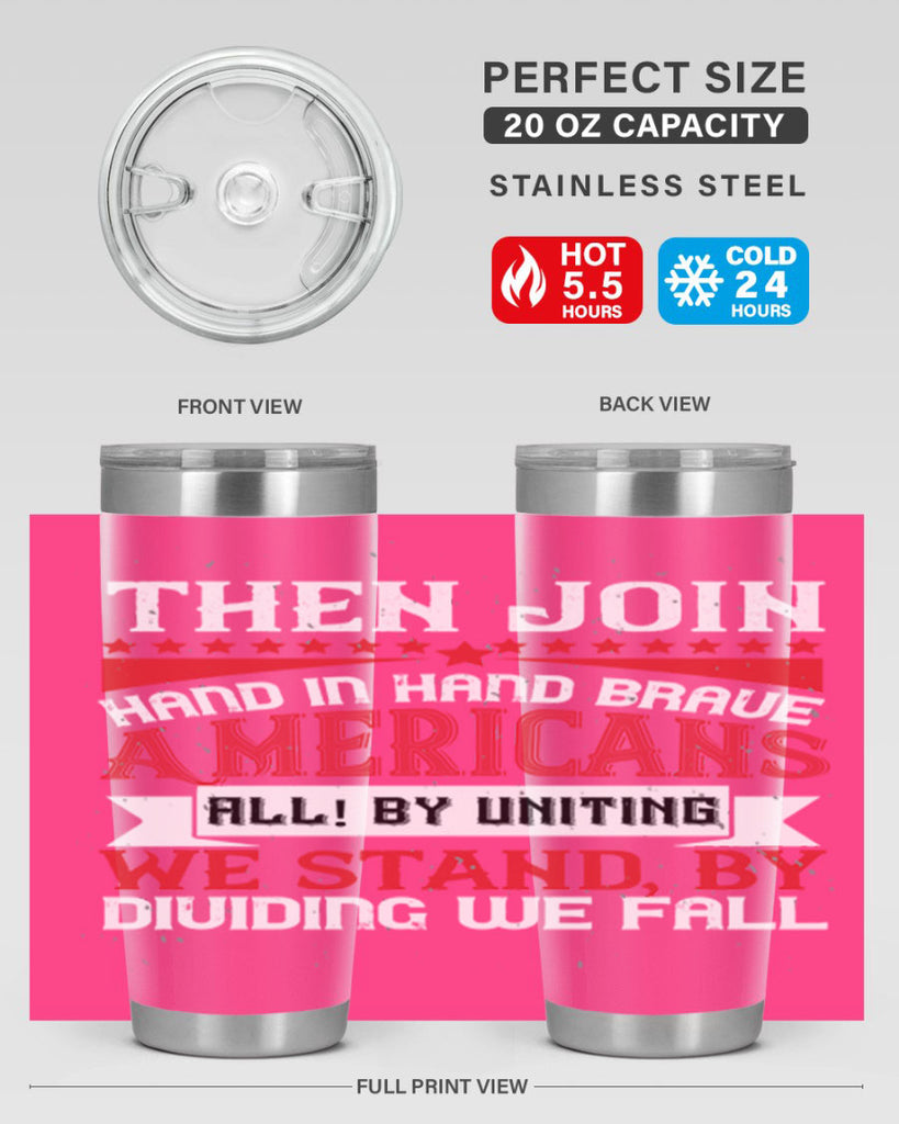 Then join hand in hand brave Americans all By uniting we stand by dividing we fall Style 193#- Fourt Of July- Tumbler