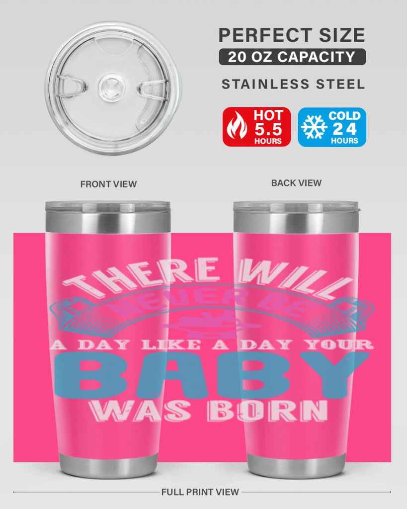 There will never be like when a baby is born Style 167#- baby- tumbler