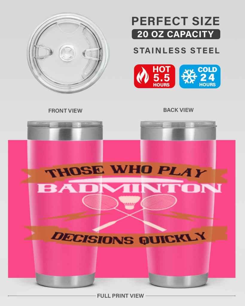 Those who play badminton well take decisions 1792#- badminton- Tumbler
