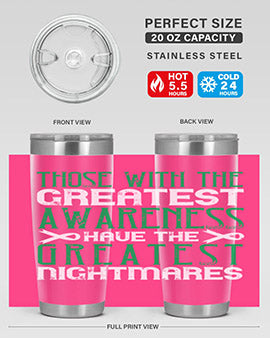 Those with the greatest awareness have the greatest nightmares Style 12#- self awareness- Tumbler