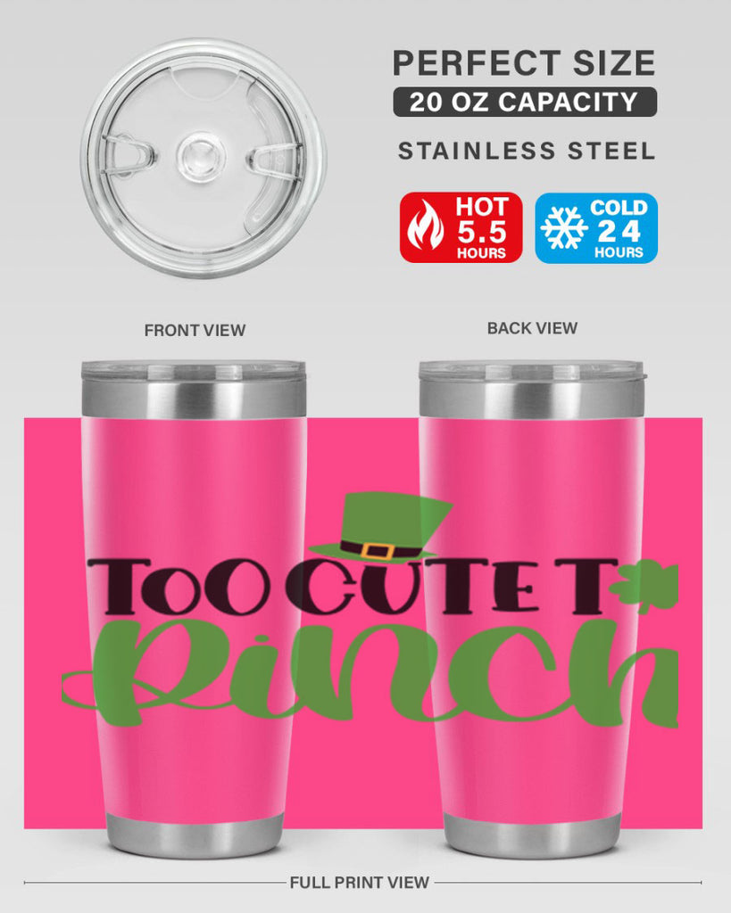 Too Cute To Pinch Style 21#- St Patricks Day- Tumbler