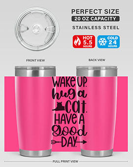 Wake Up Hug A Cat Style 108#- cat- Tumbler