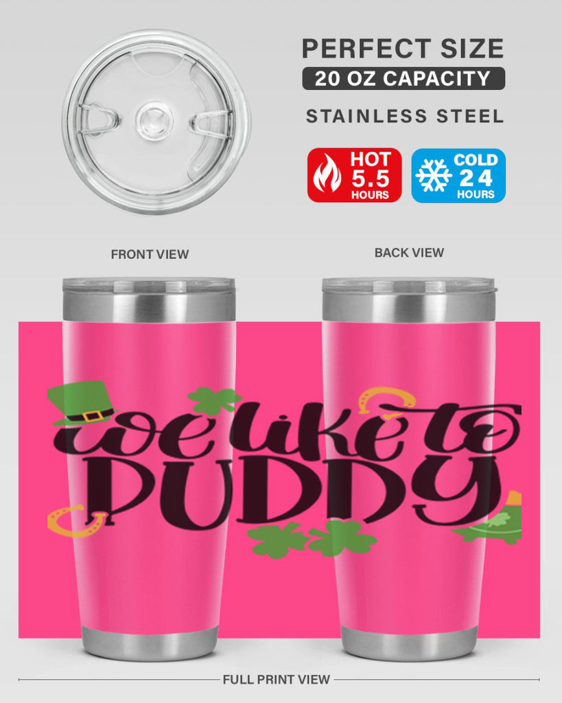 We Like To Puddy Style 17#- St Patricks Day- Tumbler