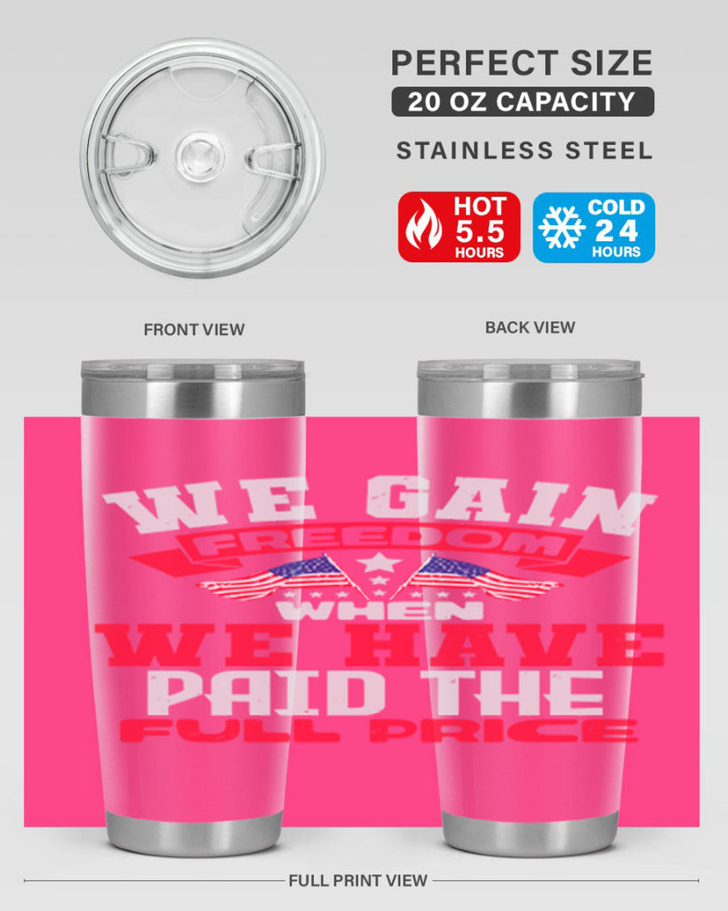 We gain freedom when we have Style 53#- Fourt Of July- Tumbler